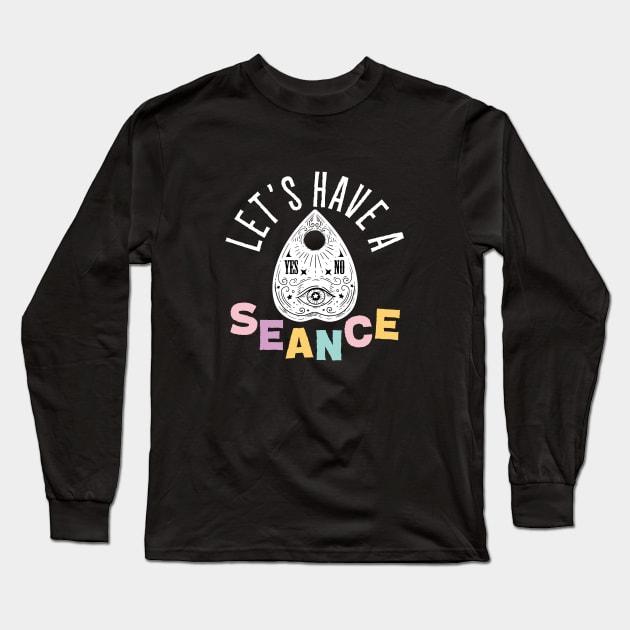 Let's Have a Seance! Spirit Board Planchette Long Sleeve T-Shirt by Perpetual Brunch